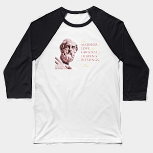 The Madness of Love is the Greatest of Heaven's Blessings Baseball T-Shirt